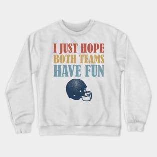 I Just Hope Both Teams Have Fun Football Mom Fan Crewneck Sweatshirt